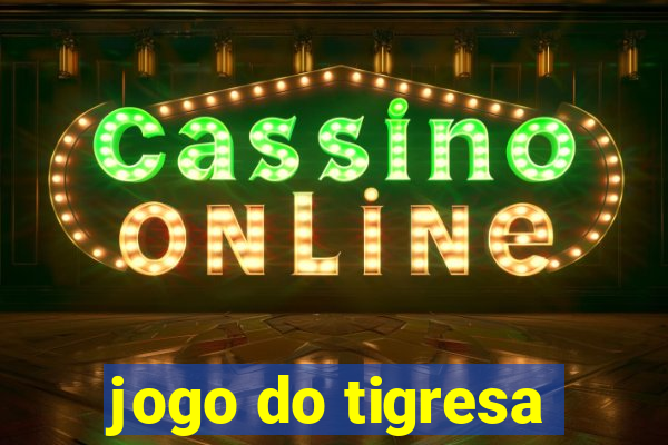 jogo do tigresa